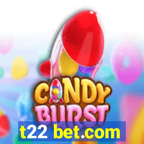 t22 bet.com